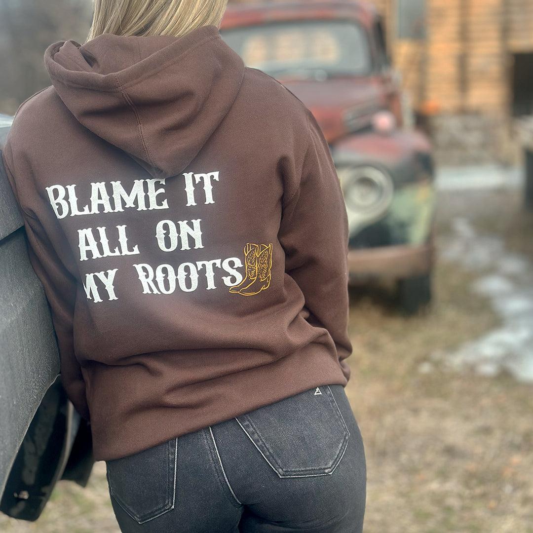Blame It All On My Roots Hoodie